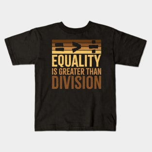 Equality Is Greater Than Division BLM Melanin Black History Month Math Sign Kids T-Shirt